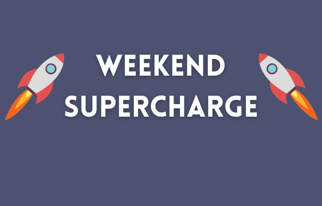 Weekend Supercharge